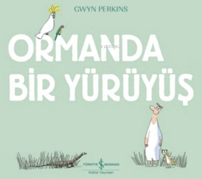  Ormanda Bir Yürüyüş | Ali Berktay | Nevin Avan Özdemir | Gwyn Perkins | İŞ BANKASI KÜLTÜR YAYINLARI | 9786254055232 
