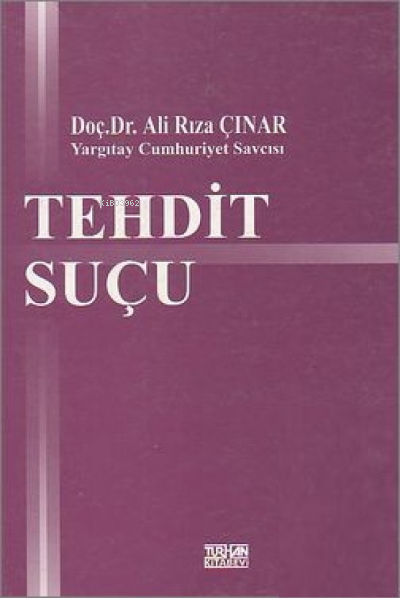  Tehdit Suçu | Tehdit Suçu | Ali Rıza Çınar | Turhan Kitabevi | 9789756486108 