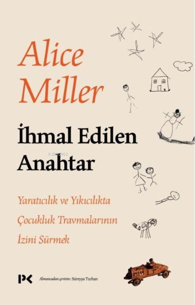 İhmal Edilen Anahtar;Yaratıcılık ve Yıkıcılıkta Çocukluk Travmalarının İzini Sürmek