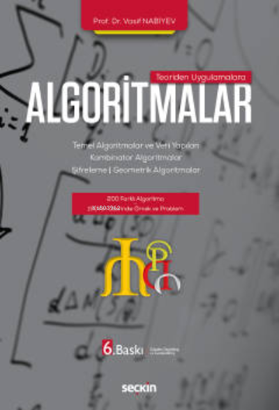 Teoriden Uygulamalara Algoritmalar; Temel Algoritmalar ve Veri Yapıları - Kombinator Algoritmalar - Şifreleme - Geometrik Algoritmalar