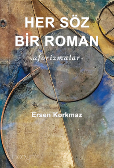  Her Söz Bir Roman aforizmalar | Her Söz Bir Roman aforizmalar | Ersen Korkmaz | İnceyazı Yayıncılık | 9789755452838 