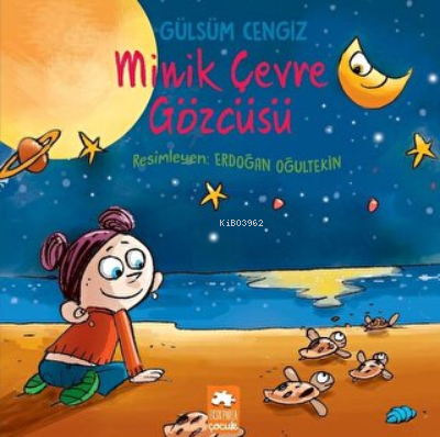  Minik Çevre Gözcüsü | Minik Çevre Gözcüsü | Gülsüm Cengiz | Eksik Parça Yayınları | 9786057690838 