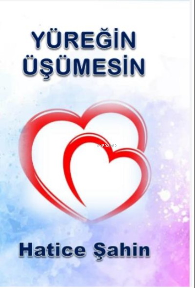  Yüreğin Üşümesin | Hatice Şahin | Zinde Yayınevi | 9786258042528 | 