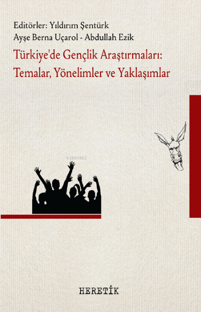 Türkiye’de Gençlik Araştırmaları : Temalar, Yönelimler ve Yaklaşımlar
