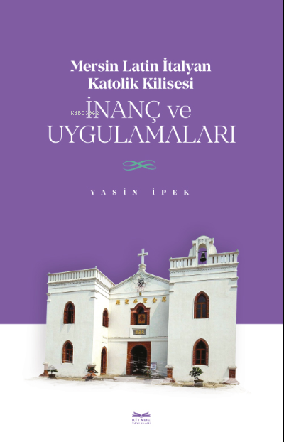 Mersin Latin İtalyan Katolik Kilisesi İnanç ve Uygulamaları