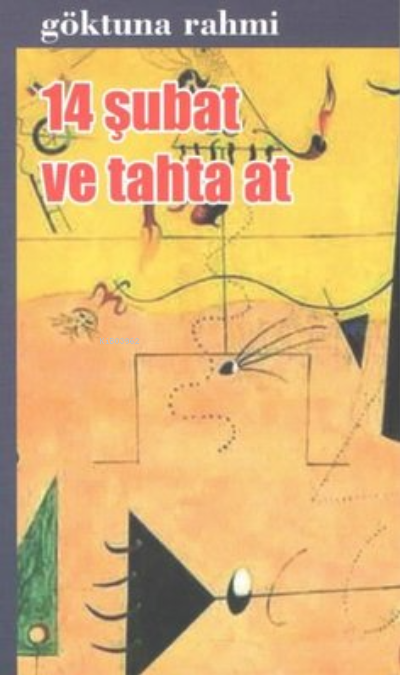 14 Şubat ve Tahta At | Göktuna Rahmi | Kültür Ajans Yayınevi | 9786053252689 | 