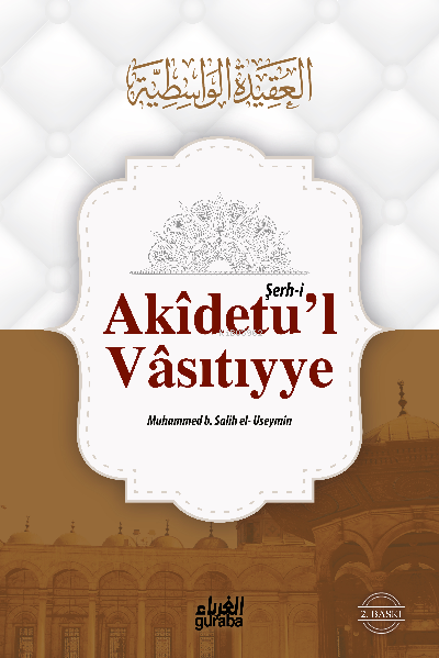 El-Akidetu'l - Vasıtıyye-Şeyh ibn Useymin Şerhi