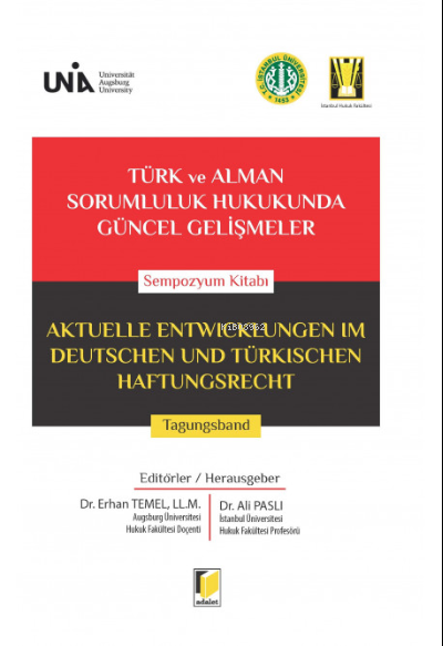  Türk ve Alman Sorumluluk Hukukunda Güncel Gelişmeler Sempozyum Kitabı | Ali Paslı | Erhan Temel | Adalet Yayınevi | 9786052640593 | 