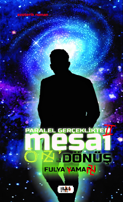  Paralel Gerçeklikte Mesai ÖZe Dönüş | Fulya Yaman | Tilki Kitap | 9786258163773 | 