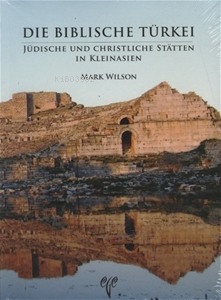  Die Biblische Türkei Jüdische und Christliche Stätten in Kleinasien | Mark Wilson | Ege Yayınları | 9786054701377 | 