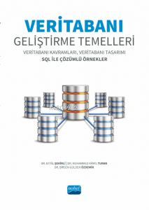 Veritabanı Geliştirme Temelleri- ;Veritabanı Kavramları, Veritabanı Tasarımı SQL ile Çözümlü Örnekler