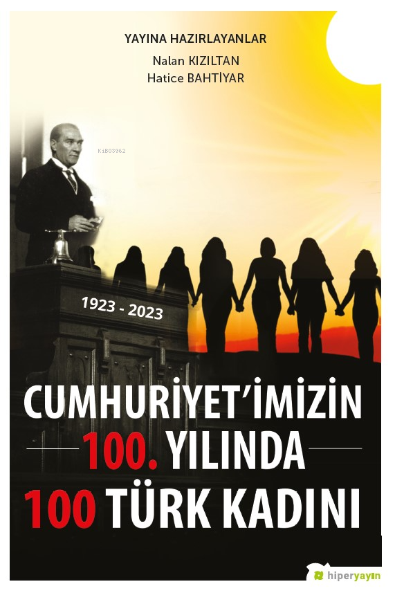 Cumhuriyet’imizin 100. Yılında 100 Türk Kadını