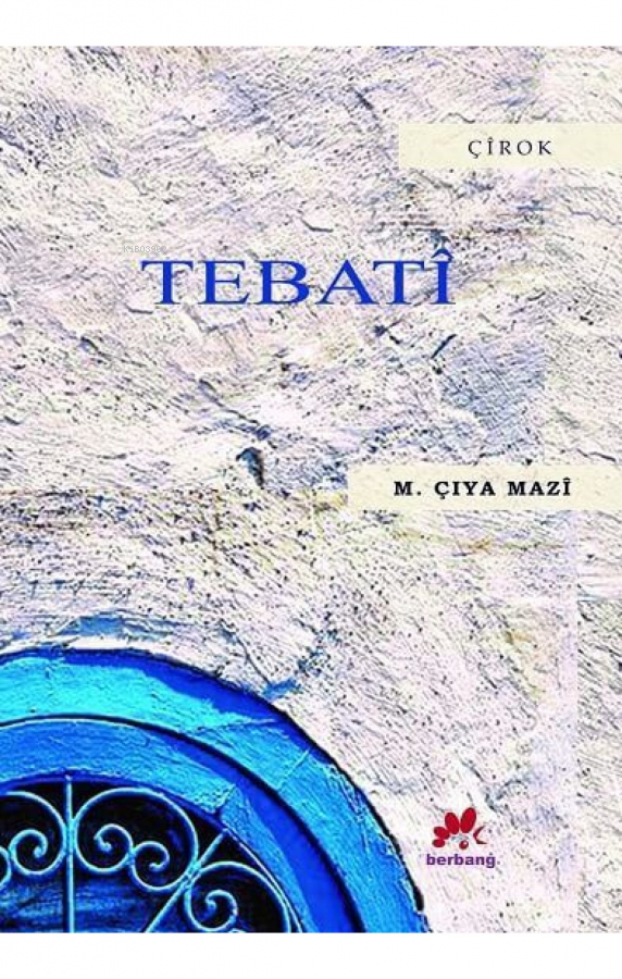  Tebatî | M Çiya Mazî | Berbang Yayınevi | 9786056697128 | 