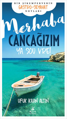  Merhaba Cancağızım Ya Sou Vre | Ufuk Kaan Altın | Eren Taymaz | Yoldaş Özdemir | Mylos Kitap | 9786059708241 | 