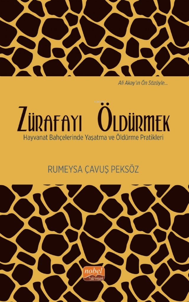 Zürafayı Öldürmek ;Hayvanat Bahçelerinde Yaşatma ve Öldürme Pratikleri