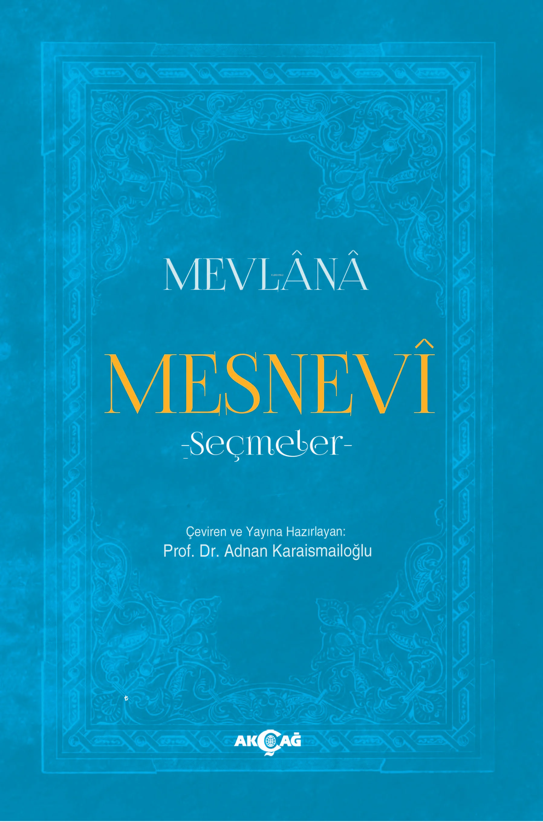  Mesnevi Seçmeler | Adnan Karaismailoğlu | Akçağ Basım Yayım Pazarlama | 9786053422150 | 