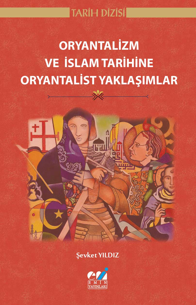 Oryantalizm ve İslam Tarihine Oryantalist Yaklaşımlar