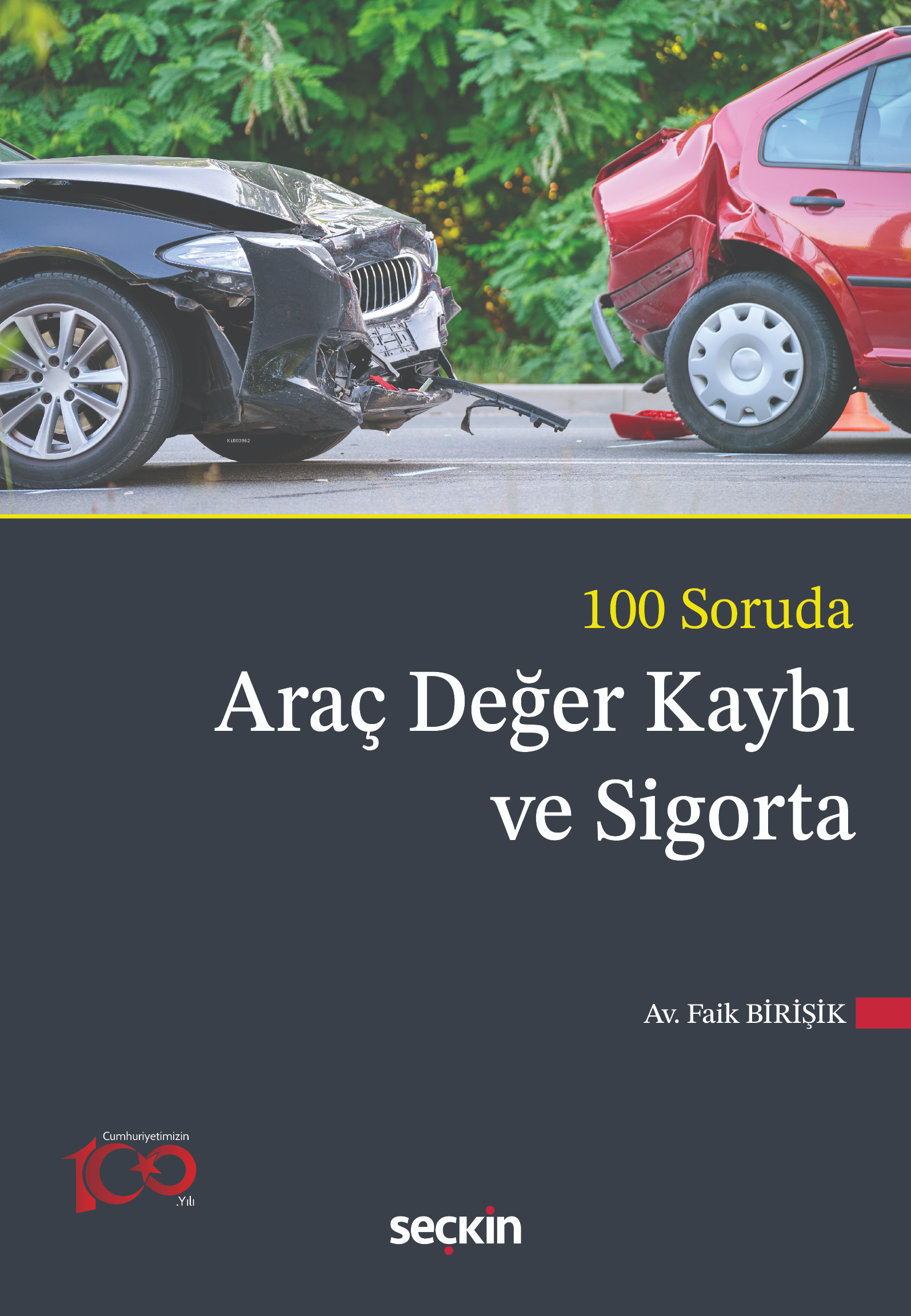  100 Soruda Araç Değer Kaybı ve Sigorta | 100 Soruda Araç Değer Kaybı ve Sigorta | Faik Birişik | Seçkin Yayıncılık | 9789750294136 