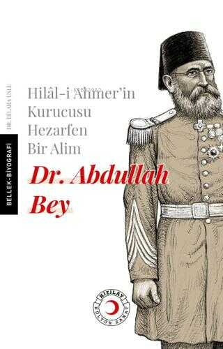 Hilal-i Ahmer'in Kurucusu Hezarfen Bir Alim Dr. Abdullah Bey