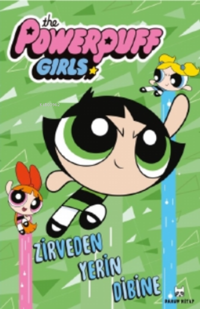  Zirveden Yerin DibineThe Powerpuff Girls | Zirveden Yerin DibineThe Powerpuff Girls | Kolektif | Gökçe Yavaş | Rakun Kitap | 9786050638974 
