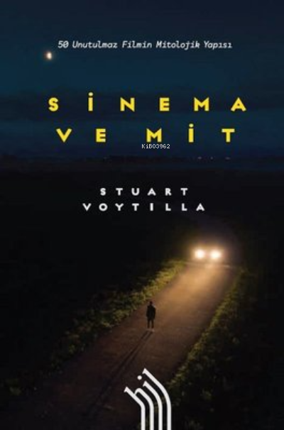  Sinema ve Mit 50 Unutulmaz Filmin Mitolojik Yapısı ( Ciltli ) | İlknur Urkun Kelso | Stuart Voytilla | Hil Yayınları | 9786058070035 | 