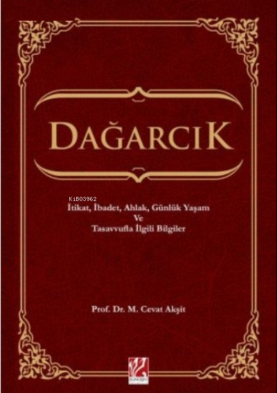  Dağarcıkİtikat İbadet Ahlak Günlük Yaşam ve Tasavvufla İlgili Bilgiler | Dağarcıkİtikat İbadet Ahlak Günlük Yaşam ve Tasavvufla İlgili Bilgiler | Mustafa Cevat Akşit | Gümüşev Yayıncılık | 2770000040143 