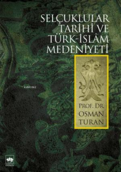Selçuklular Tarihi ve Türk - İslâm Medeniyeti