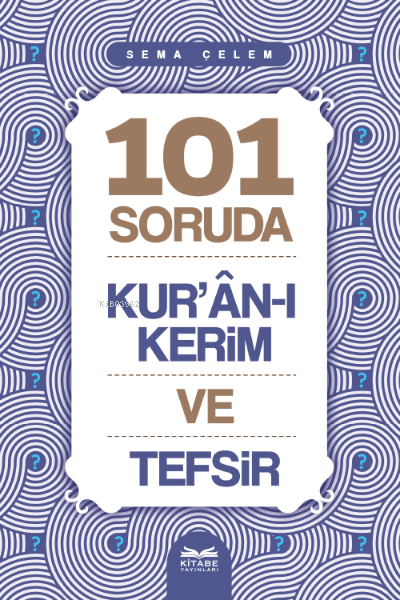 101 Soruda Kur’ân-ı Kerim ve Tefsir