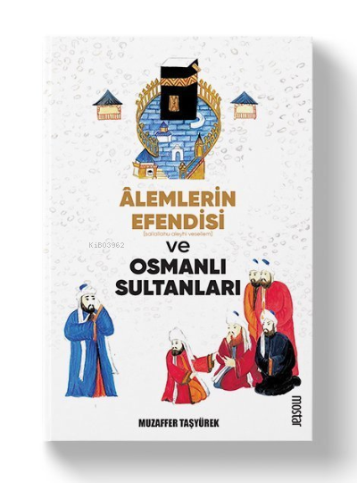 Alemlerin Efendisi (s.a.v.) ve Osmanlı Sultanları