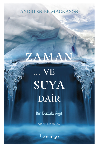 Zaman ve Suya Dair; Bir Buzula Ağıt