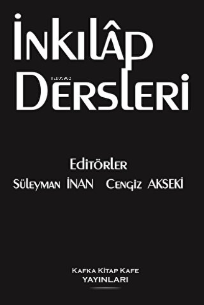  İnkılap Dersleri (Siyah Ciltli) | Süleyman İnan | Cengiz Akseki | Kafka Kitap Kafe Yayınları | 9786056720427 | 
