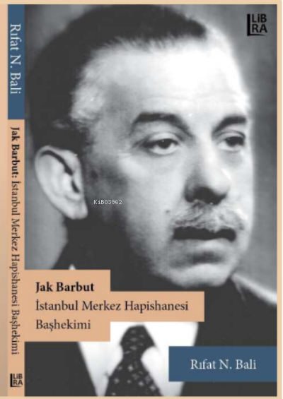  Jak Barbut – İstanbul Merkez Hapishanesi Başhekimi | Rıfat N Bali | Libra Kitap | 9786258472424 | 