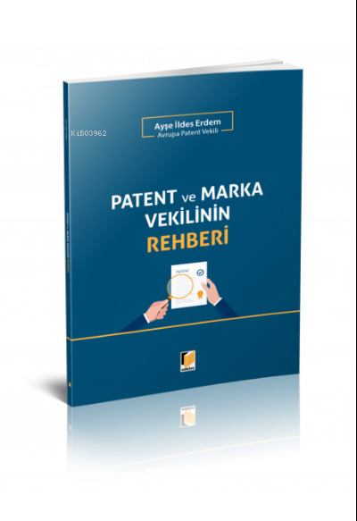  Patent ve Marka Vekilinin Rehberi | Patent ve Marka Vekilinin Rehberi | Ayşe İldes Erdem | Adalet Yayınevi | 9786257595612 