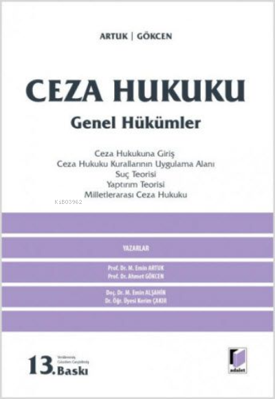  Ceza Hukuku Genel Hükümler | Ahmet Gökcen | Mehmet Emin Artuk | Mehmet Emin Alşahin | Kerim Çakır | Adalet Yayınevi | 9786053007333 | 