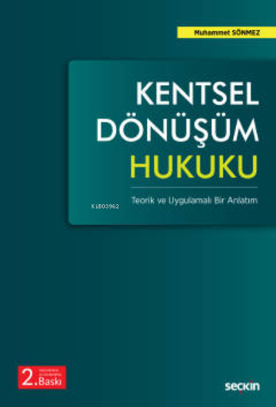  Kentsel Dönüşüm Hukuku(Teorik ve Uygulamalı Bir Anlatım) | Kentsel Dönüşüm Hukuku(Teorik ve Uygulamalı Bir Anlatım) | Muhammet Sönmez | Seçkin Yayıncılık | 9789750261688 