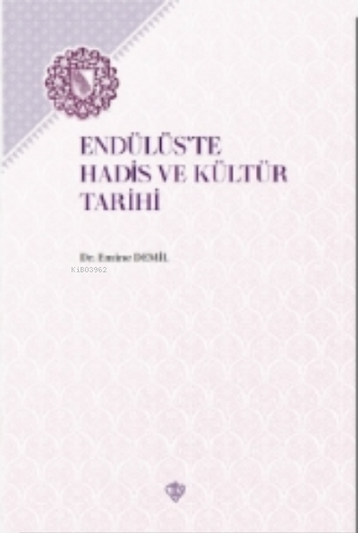 Endülüs’te Hadis ve Kültür Tarihi