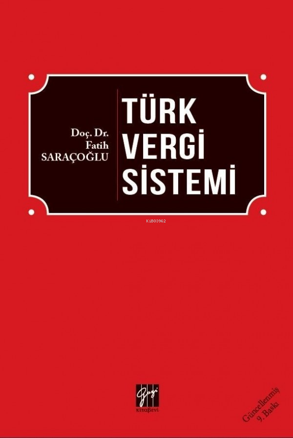  Türk Vergi Sistemi | Türk Vergi Sistemi | Fatih Saraçoğlu | Gazi Kitabevi | 9786257216784 