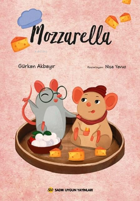  Mozzarella | Mozzarella | Gürkan Akbayır | Nisa Yavuz | Sadık Uygun Yayınları | 9786256458796 