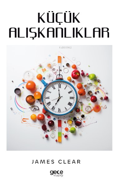  Küçük Alışkanlıklar | Küçük Alışkanlıklar | James Clear | Gece Kitaplığı Yayınları | 9786254253416 