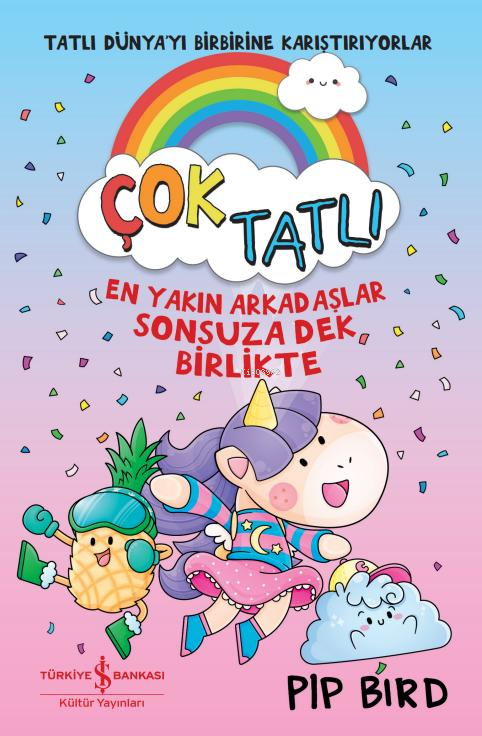 Çok Tatlı – En Yakın Arkadaşlar Sonsuza Dek Birlikte