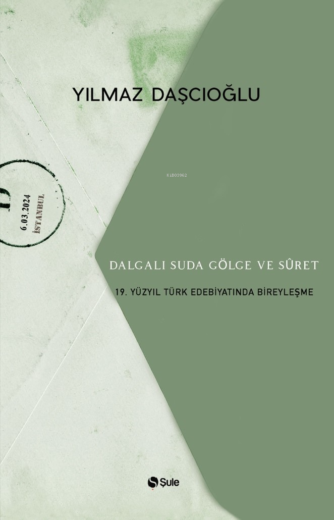 Dalgalı Suda Gölge Ve Suret;19. Yüzyıl Türk Edebiyatında Bireyleşme