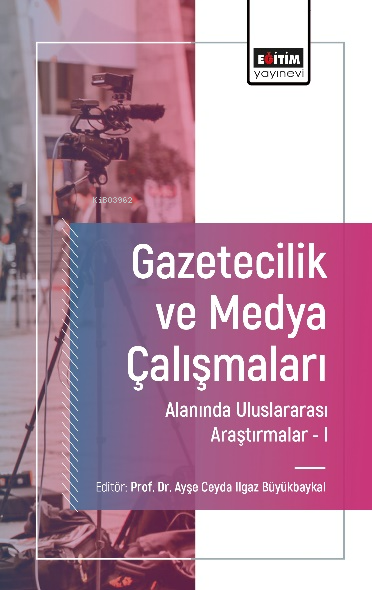 Gazetecilik ve Medya Çalışmaları Alanında Uluslararası Araştırmalar - I