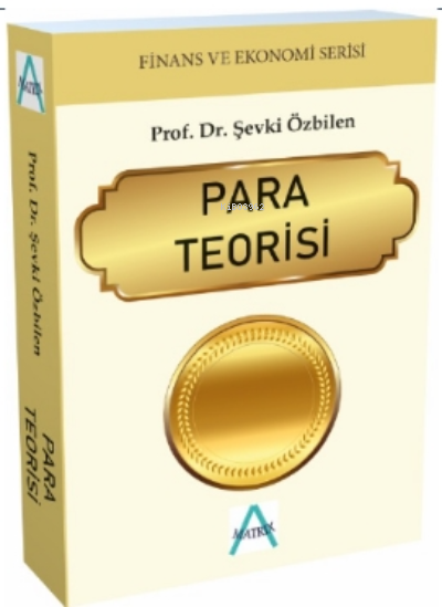  Para Teorisi | Para Teorisi | Şevki Özbilen | Matrix Akademi | 9786257271707 