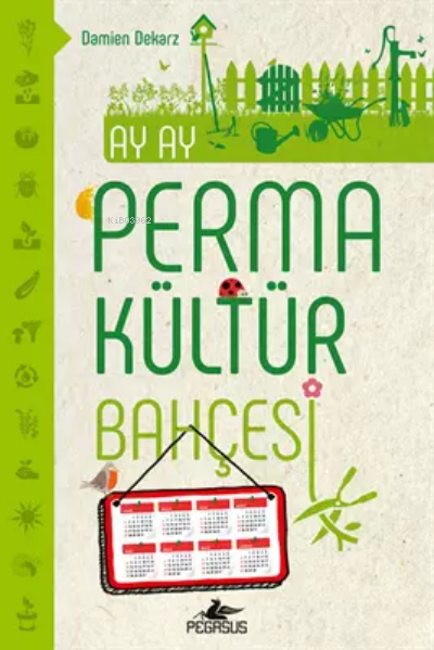  Ay Ay Permakültür Bahçesi | Ay Ay Permakültür Bahçesi | Zeynep Şehiraltı | Damıen Dekarz | Hale Ağaçayak | Pegasus Yayıncılık | 9786254102257 