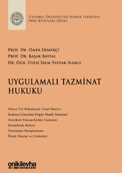  Uygulamalı Tazminat Hukuku İstanbul Üniversitesi Hukuk Fakültesi Ders Kitapları Dizisi | Uygulamalı Tazminat Hukuku İstanbul Üniversitesi Hukuk Fakültesi Ders Kitapları Dizisi | Ömer Ekmekçi | Başak Baysal | İrem Yayvak Namlı | On İki Levha Yayıncılık | 9786254321306 