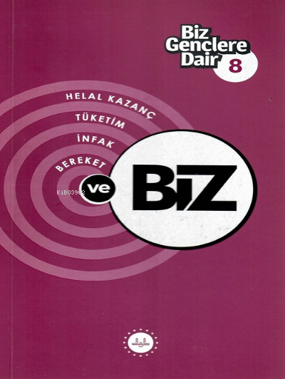 Biz Gençlere Dair 8;Helal Kazanç, Tüketim, İnfak, Bereket