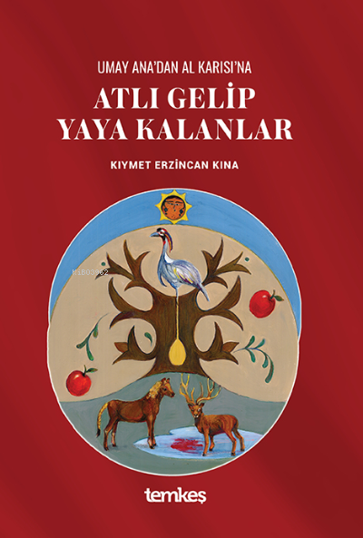  Atlı Gelip Yaya Kalanlar | Kıymet Erzincan Kına | Ali Cem Akbulut | Ayşe Nihal Akbulut | Temkeş Müzik | 9786056873928 