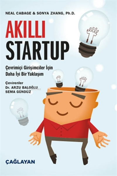  Akıllı Startup Çevrimiçi Girişimciler İçin Daha İyi Bir Yaklaşım | Akıllı Startup Çevrimiçi Girişimciler İçin Daha İyi Bir Yaklaşım | Sonya Zhang | Çağlayan Kitabevi | 9789754361063 