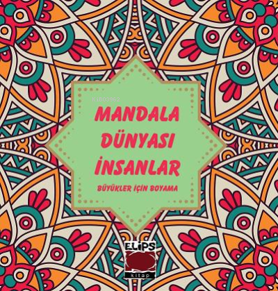 Mandala Dünyası-İnsanlar;Büyükler İçin Boyama