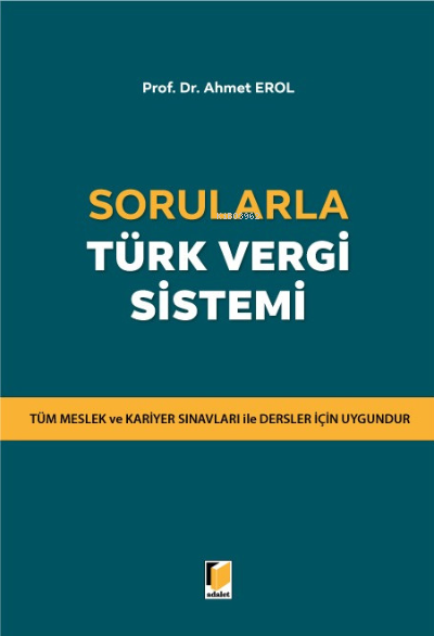 Sorularla Türk Vergi Sistemi | Sorularla Türk Vergi Sistemi | Ahmet Erol | Adalet Yayınevi | 9786258153804 
